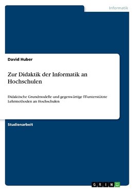 Zur Didaktik der Informatik an Hochschulen