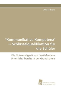 "Kommunikative Kompetenz" Schlüsselqualifikation für die Schüler