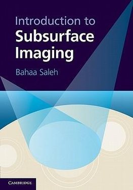 Saleh, B: Introduction to Subsurface Imaging