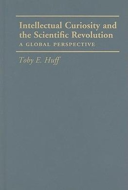 Huff, T: Intellectual Curiosity and the Scientific Revolutio