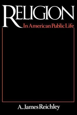 Reichley, J:  Religion in American Public Life