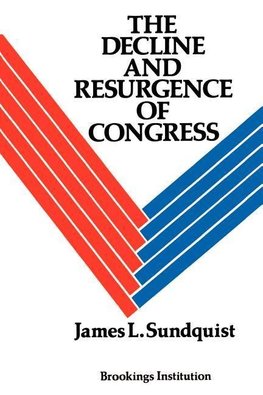 Sundquist, J:  The Decline and Resurgence of Congress