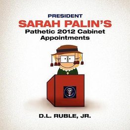 President Sarah Palin's Pathetic 2012 Cabinet Appointments