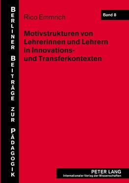 Motivstrukturen von Lehrerinnen und Lehrern in Innovations- und Transferkontexten