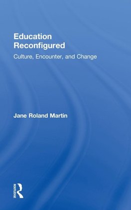 Martin, J: Education Reconfigured