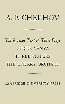 The Russian Text of Three Plays Uncle Vanya Three Sisters the Cherry Orchard