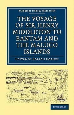 The Voyage of Sir Henry Middleton to Bantam and the Maluco Islands