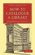 How to Catalogue a Library