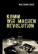 Komm wir machen Revolution