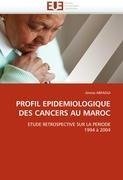 PROFIL EPIDEMIOLOGIQUE DES CANCERS AU MAROC