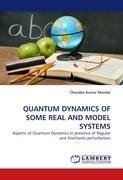 QUANTUM DYNAMICS OF SOME REAL AND MODEL SYSTEMS