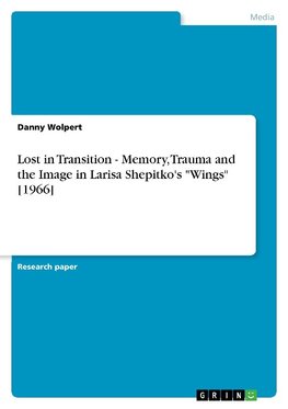 Lost in Transition - Memory, Trauma and the Image in Larisa Shepitko's "Wings" [1966]