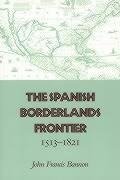 Bannon, J:  The Spanish Borderlands Frontier, 1513-1821