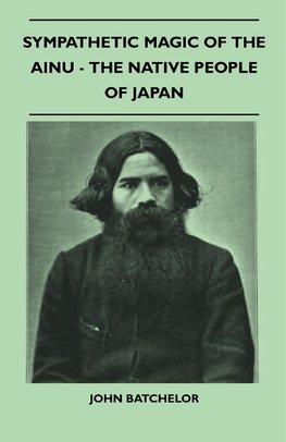 Batchelor, J: Sympathetic Magic Of The Ainu - The Native Peo