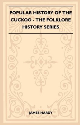 Popular History Of The Cuckoo (Folklore History Series)