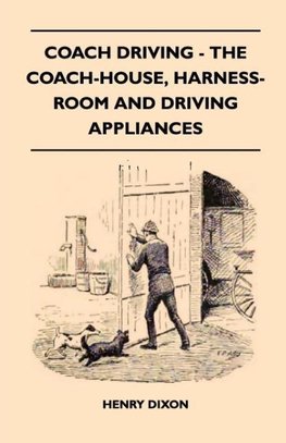 Coach Driving - The Coach-House, Harness-Room And Driving Appliances