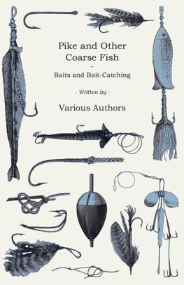 Pike and Other Coarse Fish - Baits and Bait-Catching