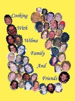 Cooking With Wilma Family and Friends