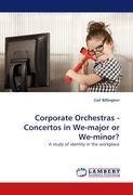 Corporate Orchestras - Concertos in We-major or We-minor?