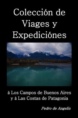 Colección de viages y expediciónes à los campos de Buenos Aires y a las costas de Patagonia