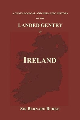 A Genealogical and Heraldic History of the Landed Gentry of Ireland (Paperback)