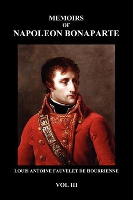 Memoirs of Napoleon Bonaparte Vol. III