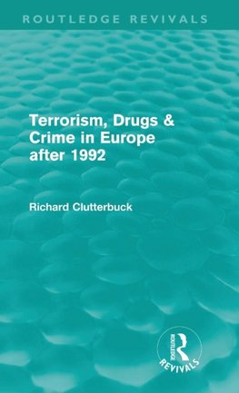 Clutterbuck, R: Terrorism, Drugs & Crime in Europe after 199