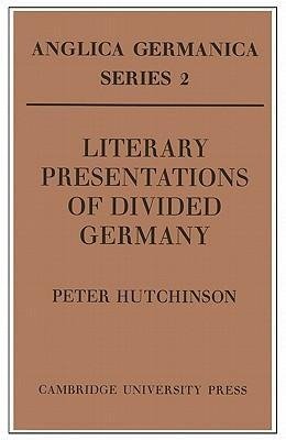 Literary Presentations of Divided Germany