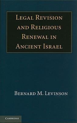 Legal Revision and Religious Renewal in Ancient Israel