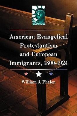 Phalen, W:  The  Evangelical Protestant Campaign Against Imm