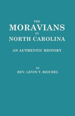 The Moravians in North Carolina. an Authentic History