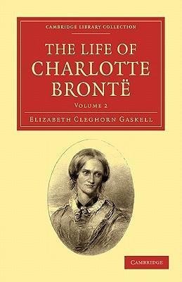 The Life of Charlotte Brontë - Volume 2