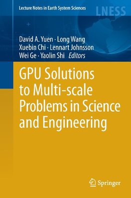 GPU Solutions to Multi-scale Problems in Science and Engineering