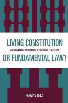 A Living Constitution or Fundamental Law?