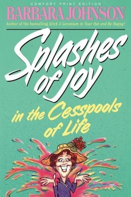 Splashes of Joy in the Cesspools of Life