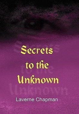 Secrets to the Unknown