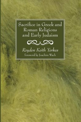 Sacrifice in Greek and Roman Religions and Early Judaism