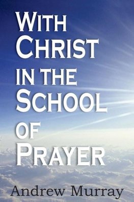 With Christ in the School of Prayer