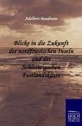 Blicke in die Zukunft der nordfriesischen Inseln und der Schleswigschen Festlandsküste