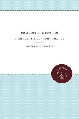 Policing the Poor in Eighteenth-Century France