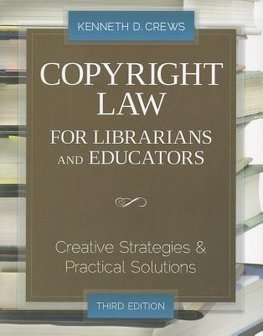 Crews, K:  Copyright Law for Librarians and Educators