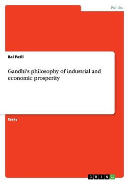 Gandhi's philosophy of industrial and economic prosperity