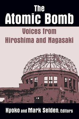 Selden, K: The Atomic Bomb: Voices from Hiroshima and Nagasa