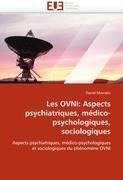 Les OVNI: Aspects psychiatriques, médico-psychologiques, sociologiques