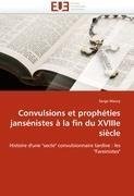 Convulsions et prophéties jansénistes à la fin du XVIIIe siècle