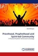 Priesthood, Prophethood and Spirit-led Community