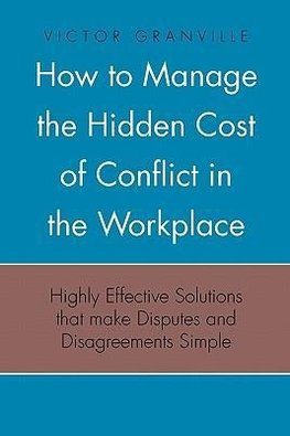 How to Manage the Hidden Cost of Conflict in the Workplace