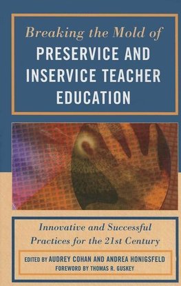 Breaking the Mold of Preservice and Inservice Teacher Education