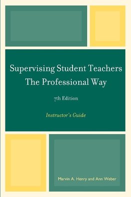 Supervising Student Teachers the Professional Way, Instructor's Guide