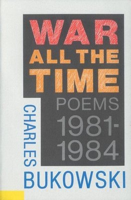 Bukowski, C: War All the Time